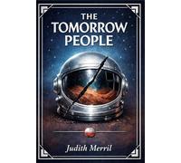 The Tomorrow People: A psychological science fiction mystery of Mars trauma, lunar isolation, Cold War rivalry, and fragile human bonds under the pressure of first contact