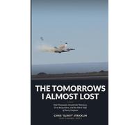 The Tomorrows I Almost Lost: Post-Traumatic Growth for Warriors, First Responders, and the Silent Half of Every Uniform (Military Mentorship Mastermind)