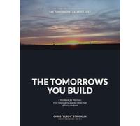 The Tomorrows You Build: A Workbook for Warriors, First Responders, and the Silent Half of Every Uniform