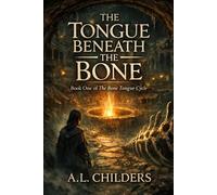 THE TONGUE BENEATH THE BONE: Book One of The Bone Tongue Cycle