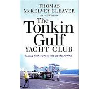 The Tonkin Gulf Yacht Club: Naval Aviation in the Vietnam War