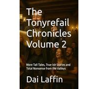 The Tonyrefail Chronicles, Volume 2: More Tall Tales, True-ish Stories and Total Nonsense from the Valleys