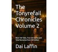 The Tonyrefail Chronicles, Volume 2: More Tall Tales, True-ish Stories and Total Nonsense from the Valleys