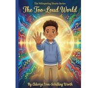 The Too-Loud World: A Story About Finding Calm in the Noise (The Whispering Hearts Series)