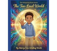 The Too-Loud World: A Story About Finding Calm in the Noise (The Whispering Hearts Series)