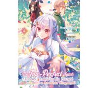 The Too-Perfect Saint: Tossed Aside by My Fiancé and Sold to Another Kingdom (Manga), Band 04 (deutsche Ausgabe): 4
