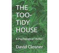 THE TOO-TIDY HOUSE: A Psychological Thriller