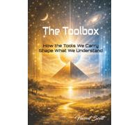 The Toolbox: How the Tools We Carry Shape What We Understand