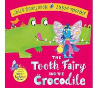 The Tooth Fairy and the Crocodile: a magical adventure - the perfect gift for any child with a wobbly tooth!
