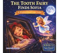 The Tooth Fairy Finds Sofia: A magical road trip night (The Wiggly Tooth)