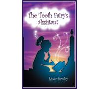 The Tooth Fairy’s Assistant: The Tooth Fairy