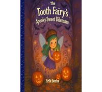 The Tooth Fairy's Spooky Sweet Dilemma: A Special Halloween Story
