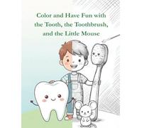 The Tooth, the Toothbrush, and the Little Mouse: A Magical Story About Healthy Habits and Imagination (7 Tales for 7 Nights - Activity Workbooks)