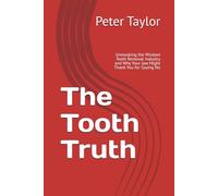 The Tooth Truth: Unmasking the Wisdom Teeth Removal Industry and Why Your Jaw Might Thank You for Saying No