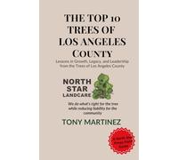 The Top 10 Trees of Los Angeles County: Lessons in Growth, Legacy, and Leadership from the Trees of Los Angeles County