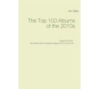 The Top 100 Albums Of The 2010s (ebook)