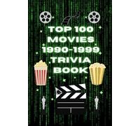 The Top 100 Movies 1990-1999 Trivia Book (Top 100 Movie Trivia Books)