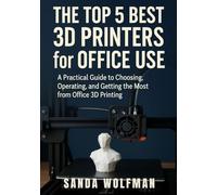 The Top 5 Best 3D Printers for Office Use: A Practical Guide to Choosing, Operating, and Getting the Most from Office 3D Printing