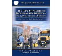 The Top 5 Strategies for Recruiting New Students in Local, Public-School Districts: A TMQ (Target • Meet • Qualify) Quantified Approach to Building ... Enrollment (JNPSD Parent Action Coalition)