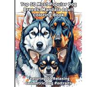 The Top 50 Popular Dog Breeds: Mandala Adult Coloring Book: Relaxing Geometric Dog Art
