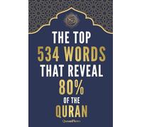 The Top 534 Words That Reveal 80% of the Quran: Quran Words Made Simple: Arabic-to-English Meanings, Transliteration, and Clear Examples