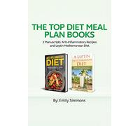 The Top Diet Meal Plan Books: 2 Manuscripts: Anti-Inflammatory Recipes and Leptin Mediterranean Diet