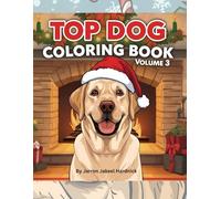 The Top Dog Coloring Book 3 Christmas Edition: Top 20 Breeds in a festive Christmas Adventure: 90+ Illustrations to Color (The Top Dog Breeds Coloring Book Series)