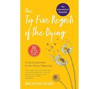 The Top Five Regrets Of The Dying: A Life Transformed By The Dearly Departing [Paperback] [Jan 01, 2017] Bronnie Ware [Paperback] [Jan 01, 2017] Bronnie Ware