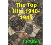 The Top Hits of 1940-1945 (The Yearly Top 100)