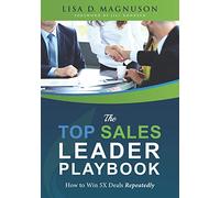 The TOP Sales Leader Playbook: How to Win 5X Deals Repeatedly
