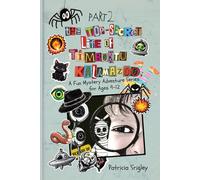 The Top-secret Life of Timbuktu Kalamazoo, Part 2: A Fun Mystery Adventure Series for Ages 9-12