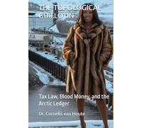 THE TOPOLOGICAL GUILLOTIN: Tax Law, Blood Money, and the Arctic Ledger (Frost Operational Guides: The Van Houte Method)