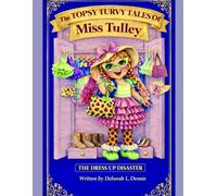 The TOPSY TURVY TALES Of Miss Tulley: THE DRESS UP DISASTER