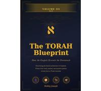 THE TORAH BLUEPRINT: VOLUME III