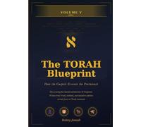 THE TORAH BLUEPRINT: VOLUME V