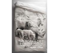 The Torah Diet: Covenant Eating, Terrain Health, and the Perfection of the Levitical Diet (Absurd Health)