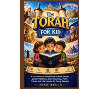 The Torah for Kid: A Fun and Easy Introduction to Bible Stories, Jewish Traditions, God's Teachings, Faith, Values, and Life Lessons for Young Readers