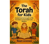 The Torah for Kids: Ancient stories brought to life for today’s young leaders and thinkers