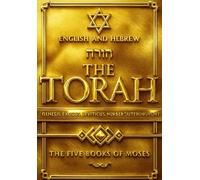 The Torah in English and Hebrew Designed for Study: Fully Restored Parallel Text Featuring Genesis, Exodus, Leviticus, Numbers, and Deuteronomy With ... and Easy-to-Navigate Hebrew Layout