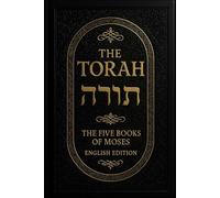 The Torah in English Translation Easy Reading A Readable and Inclusive Translation for Everyone for All Audiences - Including Genesis, Exodus, Leviticus, Numbers, and Deuteronomy