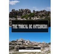 The Torcal De Antequera: A Stunning Coffee Table Picture Book - For Travelers & Nature Lovers