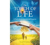 The Torch of Life: A Playbook for Generational Prosperity
