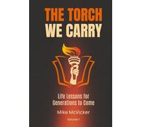 The Torch We Carry: Life Lessons for Generations to Come