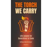 The Torch We Carry: Life Lessons for Generations to Come