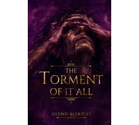 The Torment of It All