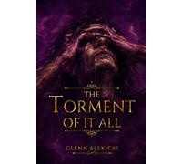 The Torment of It All