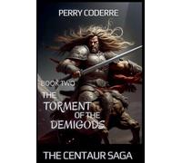 The Torment of the Demigods: 2 (The Centaur Saga)