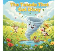 The Tornado That Got Dizzy: A Funny Weather Adventure That Teaches Kids About Balance, Self-Control, and When to Slow Down (Oops! Nature Went Wrong Series)