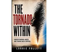 The Tornado Within: Understanding Anger and Taking Back Control