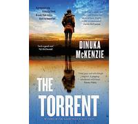 The Torrent: The gripping action packed debut crime thriller from the award-winning author of Taken, for fans of Jane Harper, Hayley Scrivenor and Dervla McTiernan (Detective Kate Miles)